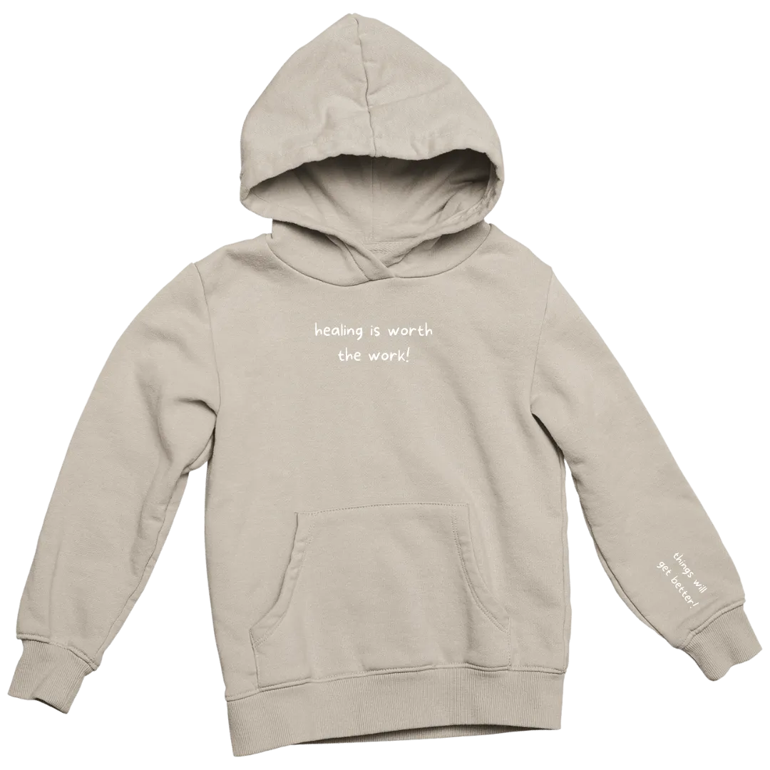 Healing is Worth the Work... Things Will Get Better Hoodie