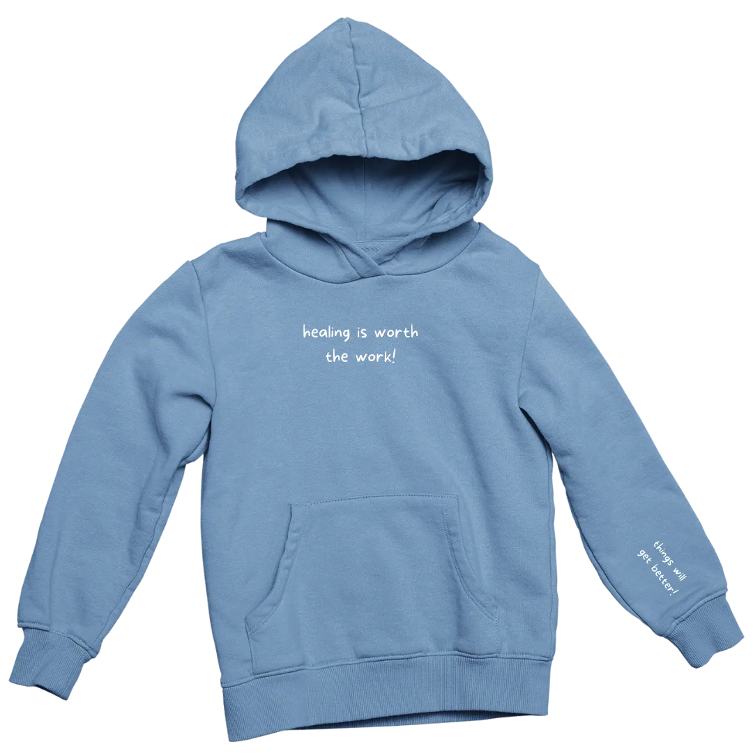 Healing is Worth the Work... Things Will Get Better Hoodie
