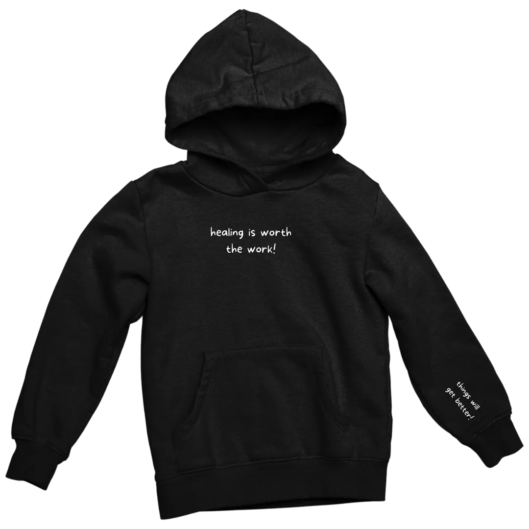 Healing is Worth the Work... Things Will Get Better Hoodie