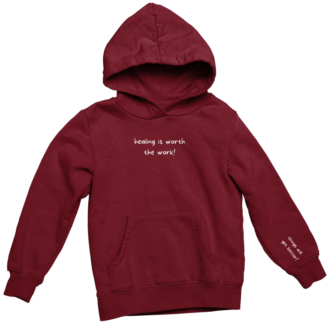 Healing is Worth the Work... Things Will Get Better Hoodie