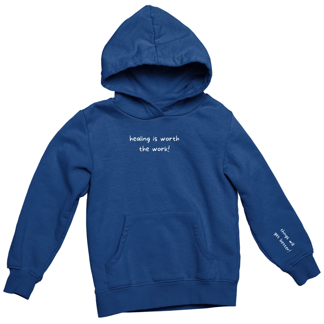 Healing is Worth the Work... Things Will Get Better Hoodie