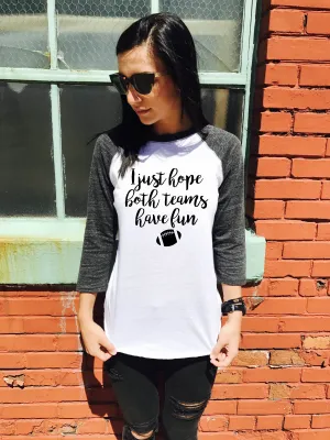 I Just Hope Both Teams Have Fun Shirt