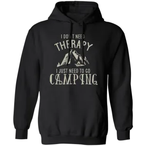 I Need To Go Camping - Hoodie
