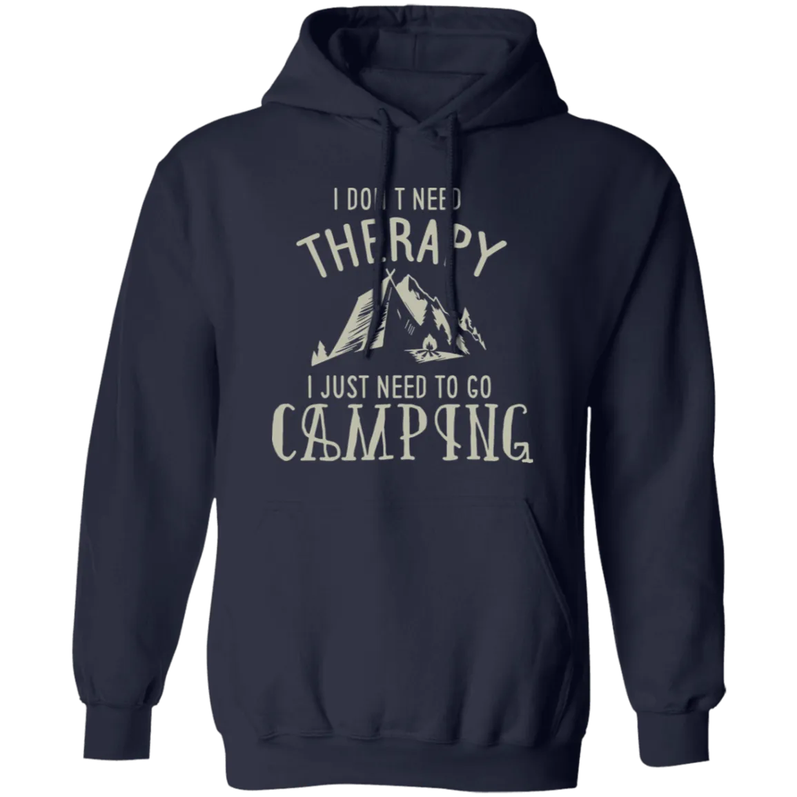 I Need To Go Camping - Hoodie