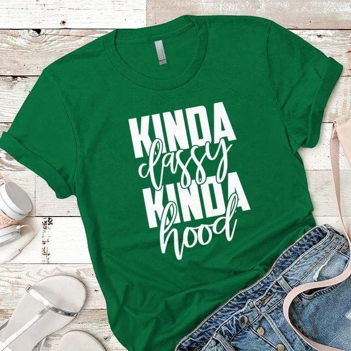 Kinda Classy Kinda Hood Premium Tees
