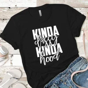 Kinda Classy Kinda Hood Premium Tees