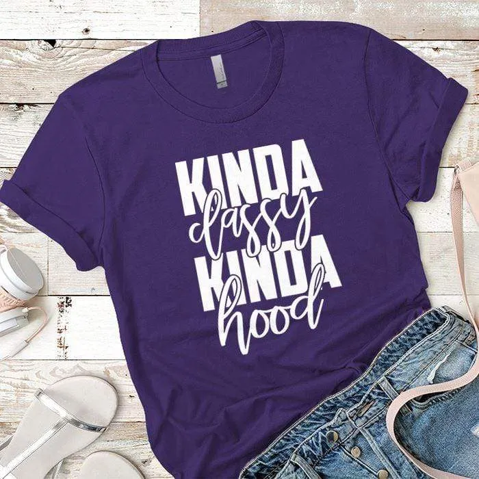 Kinda Classy Kinda Hood Premium Tees