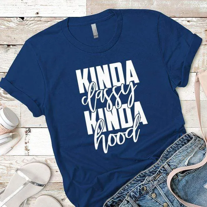 Kinda Classy Kinda Hood Premium Tees