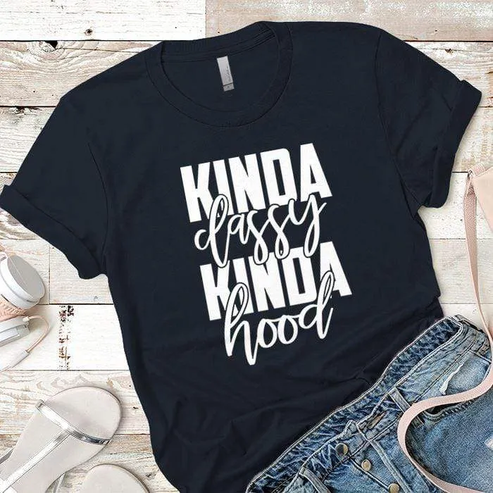 Kinda Classy Kinda Hood Premium Tees