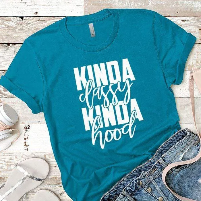 Kinda Classy Kinda Hood Premium Tees