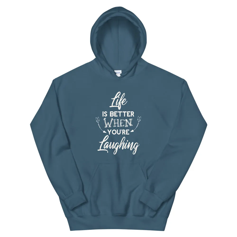 Life Is Better When You Are Laughing - Hooded Sweatshirt