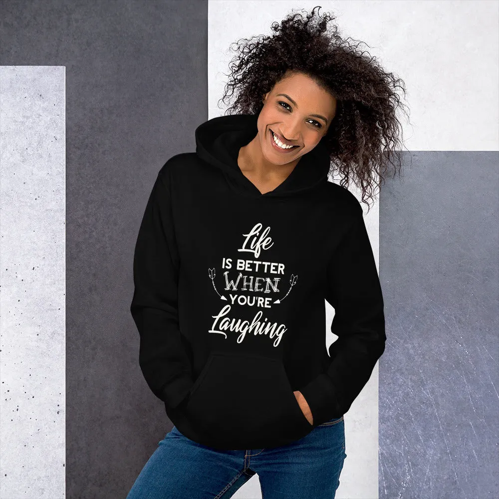 Life Is Better When You Are Laughing - Hooded Sweatshirt