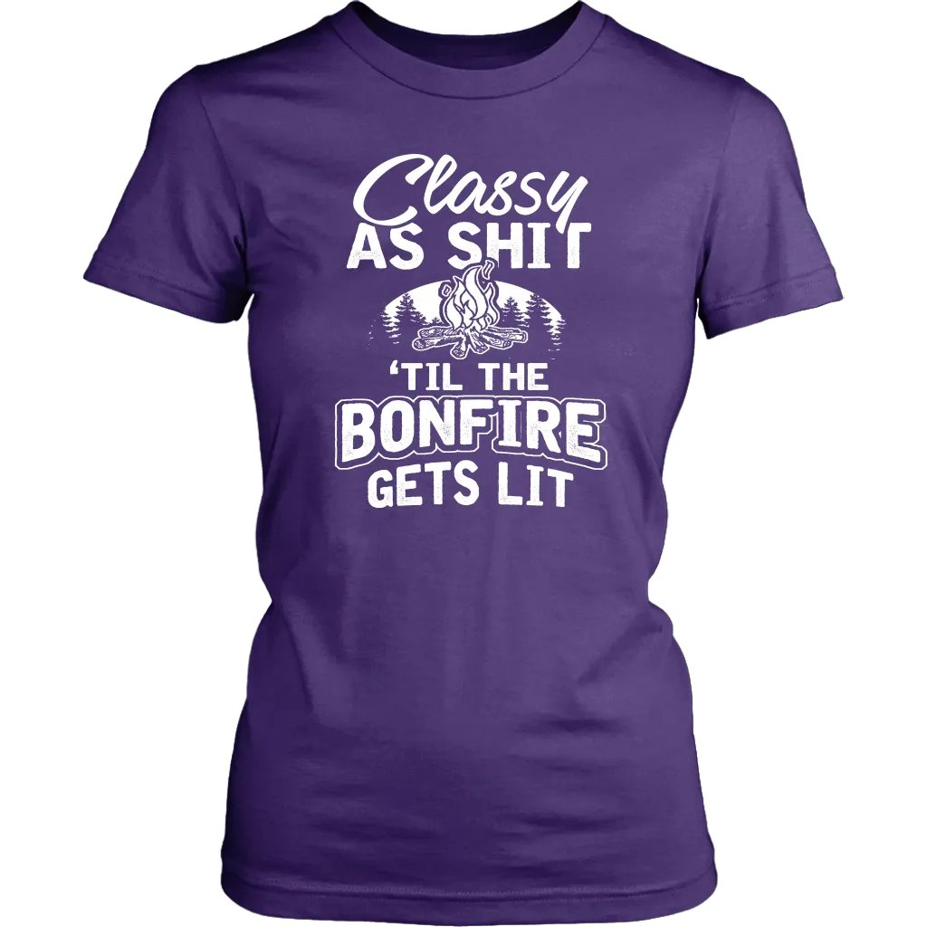 "Classy As Shit 'Til The Bonfire Gets Lit" - Shirts and Hoodies