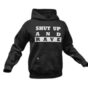 Shut Up And Rave Premium Hoodie (schwarz und unisex)