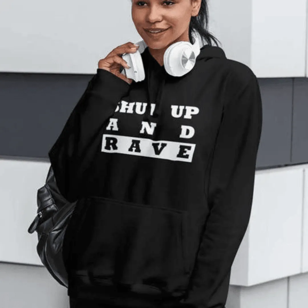 Shut Up And Rave Premium Hoodie