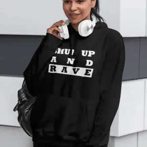 Shut Up And Rave Premium Hoodie