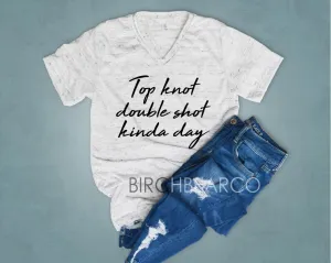 Top Knot Double Shot Kinda Day Shirt Shirt